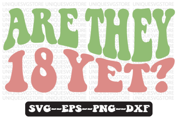 Are They 18 Yet Wavy Retro Svg Design: A Crafts & Graphics Review