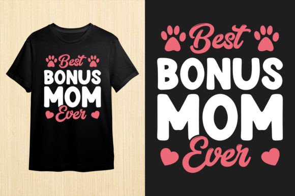 Best Bonus Mom Ever Graphics for T-Shirt Designs