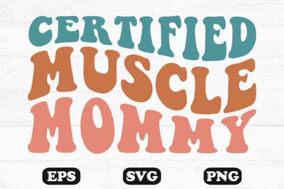 Certified Muscle Mommy Retro Wavy Svg File Graphics and Crafts Review