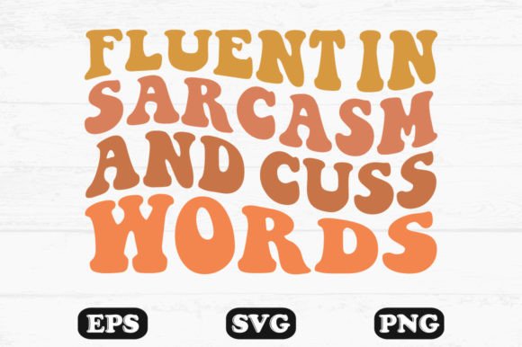 Fluent in Sarcasm and Cuss Words Wavy Svg for Graphics and Crafts