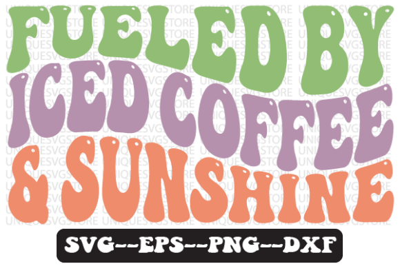 Fueled by Iced Coffee Sunshine Svg Graphics for Crafts