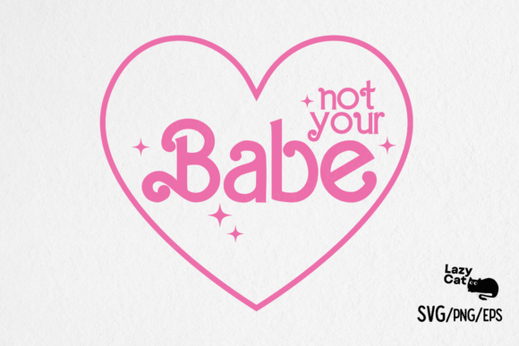 Girl Quote Not Your Babe SVG Design for Graphics and Crafts