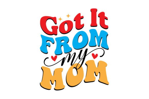 Got It from My Mom: Graphics and Crafts for Real Makers