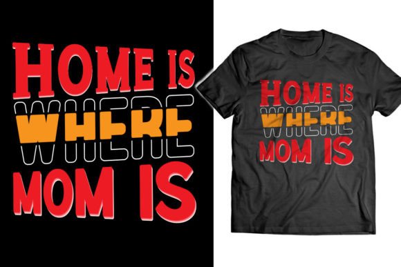 Home is Where Mom is: A Designer's Review of Graphics and T-Shirt Designs