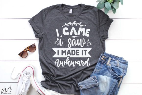 I Came I Saw I Made It Awkward Svg for Crafts and Graphics