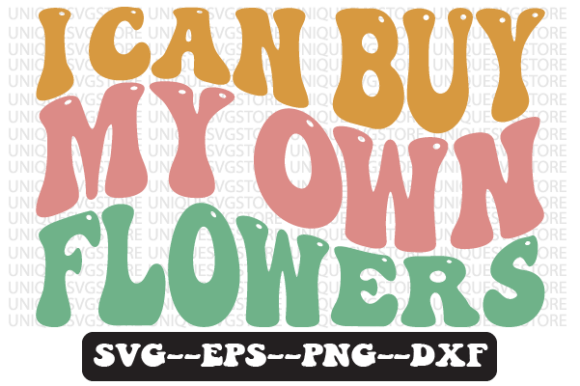 I Can Buy My Own Flowers Retro Svg for Graphics and Crafts