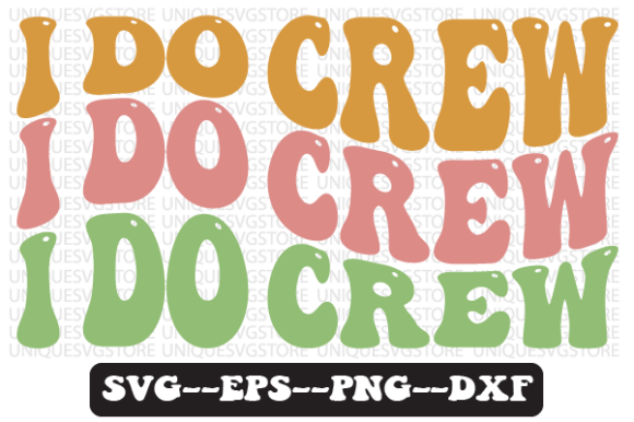 I Do Crew Wavy Retro Svg Design for Graphics and Crafts