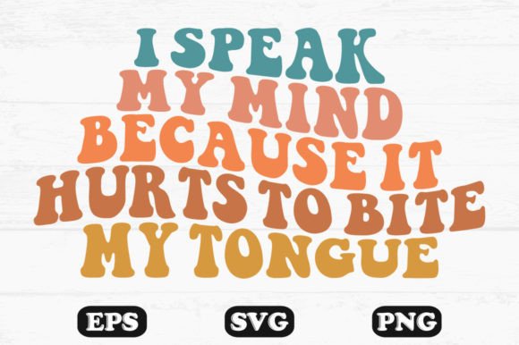 I Speak My Mind Wavy Graphics for Crafts