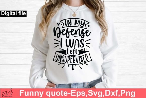 In My Defense I Was Left SVG – A Funny Graphic for Crafts and Projects
