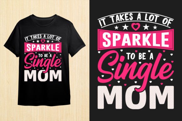 It Takes a Lot of Sparkle. Mom T-shirt: A Review for Graphics and T-Shirt Designs