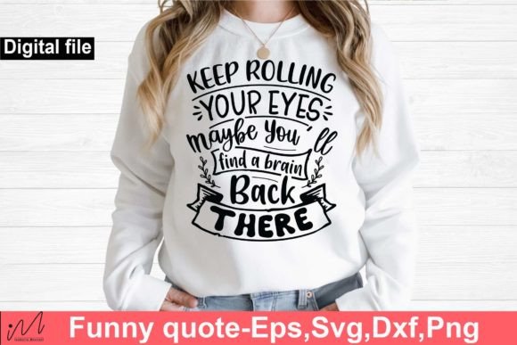Keep Rolling Your Eyes Maybe SVG Graphics for Crafts