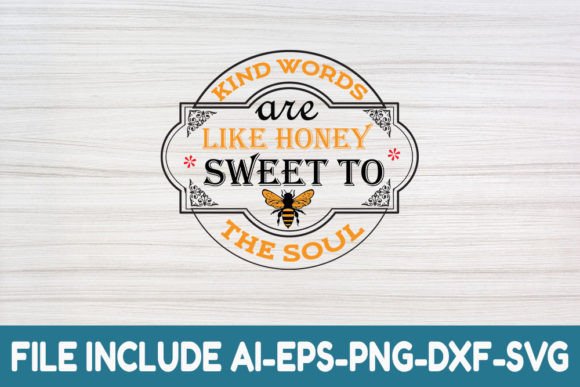 Kind Words Are Like Honey Sweet to the S Graphics for Crafts
