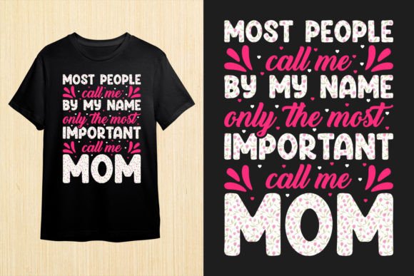 Most Important Call Me Mom. Mom T-shirt Graphics for Publishers