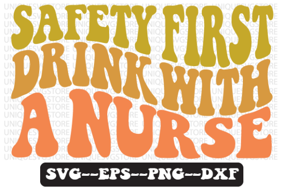 Safety First Drink with a Nurse Svg: Graphics for Crafts