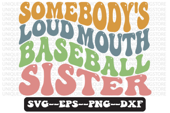 Somebody s Loud Mouth Baseball Sister Graphics in Crafts